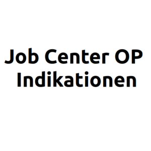 Job Center OP Indikationen - Patientin - Patient