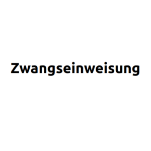 Zwangseinweisung - Patientin - Patient